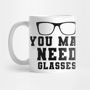 Optometrist - You may need glasses Mug